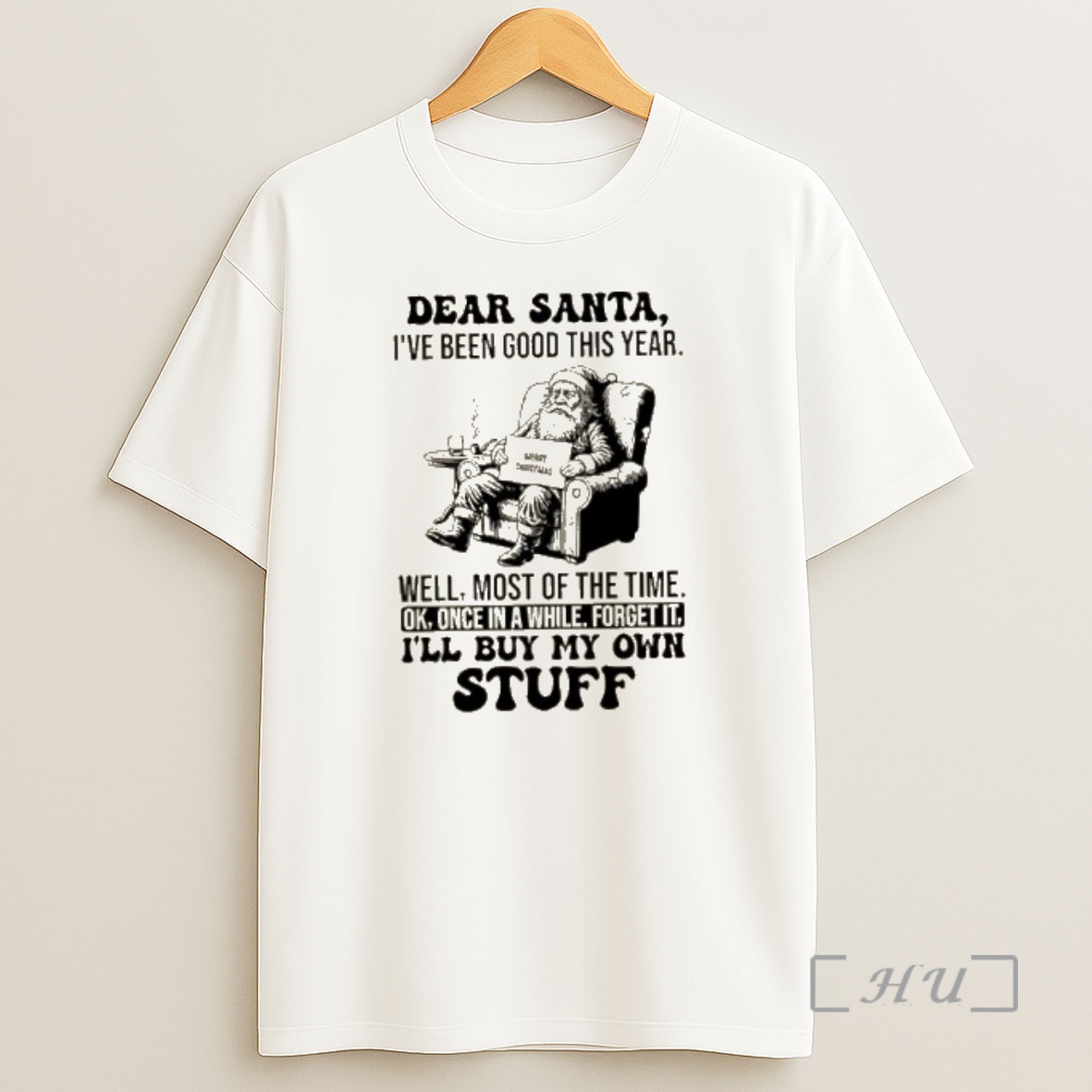 Officials Dear Santa Ive Been Good This Year Well Most Of The Time Ok Once In A While Forget It Ill Buy My Own Stuff Shirt Sweatshirt Tee