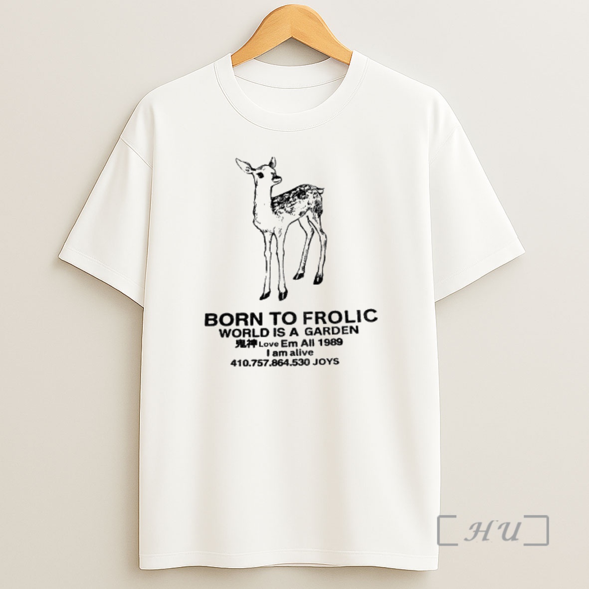 Officials Deer Born To Frolic World Is A Garden Em All 1989 I Am Alive Premium Shirt Sweatshirt Tee