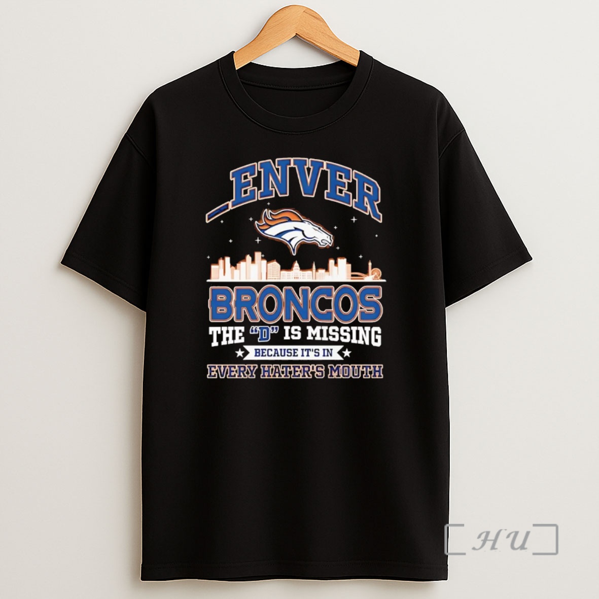 Officials Denver Broncos The D Is Missing Because Its In Every Haters Mouth Shirt Sweatshirt Tee