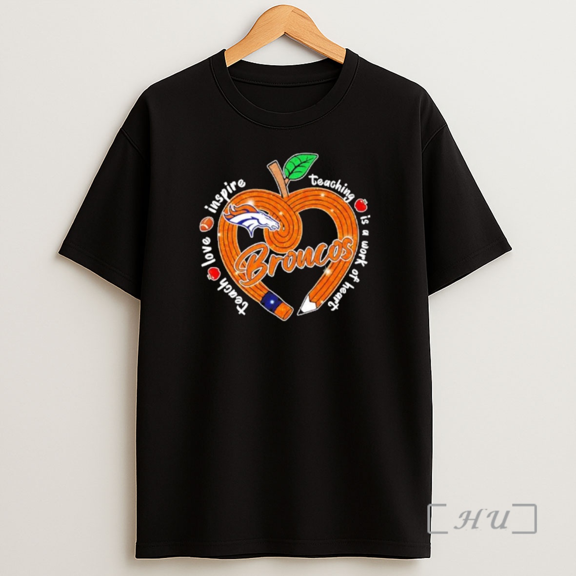 Officials Denver Broncos Yeach Love Inspire Teaching Is A Work Of Heart Shirt Sweatshirt Tee