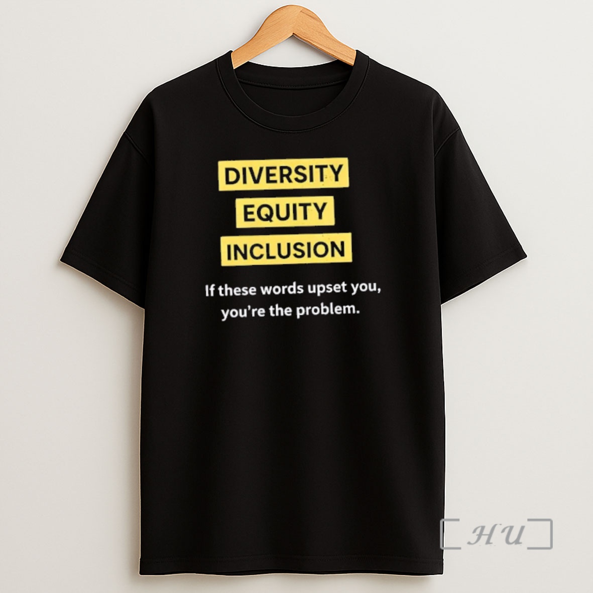 Officials Diversity Equity Inclusion Dei If These Words Upset You Youre The Problem Text Shirt Sweatshirt Tee