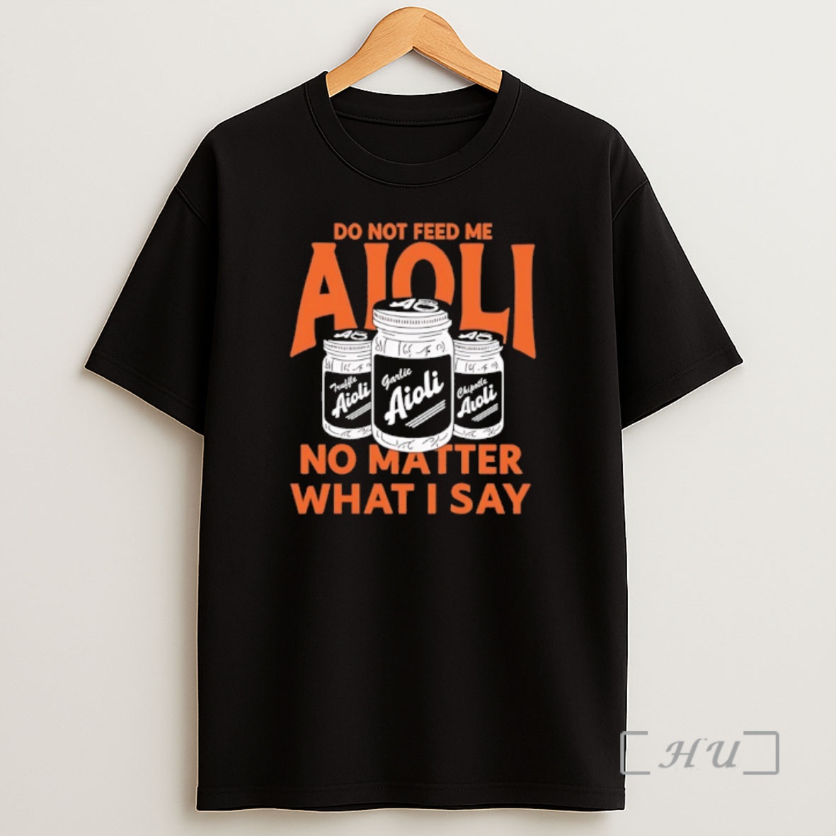 Officials Do Not Feed Me Aioli No Matter What I Say Premium Shirt Sweatshirt Tee