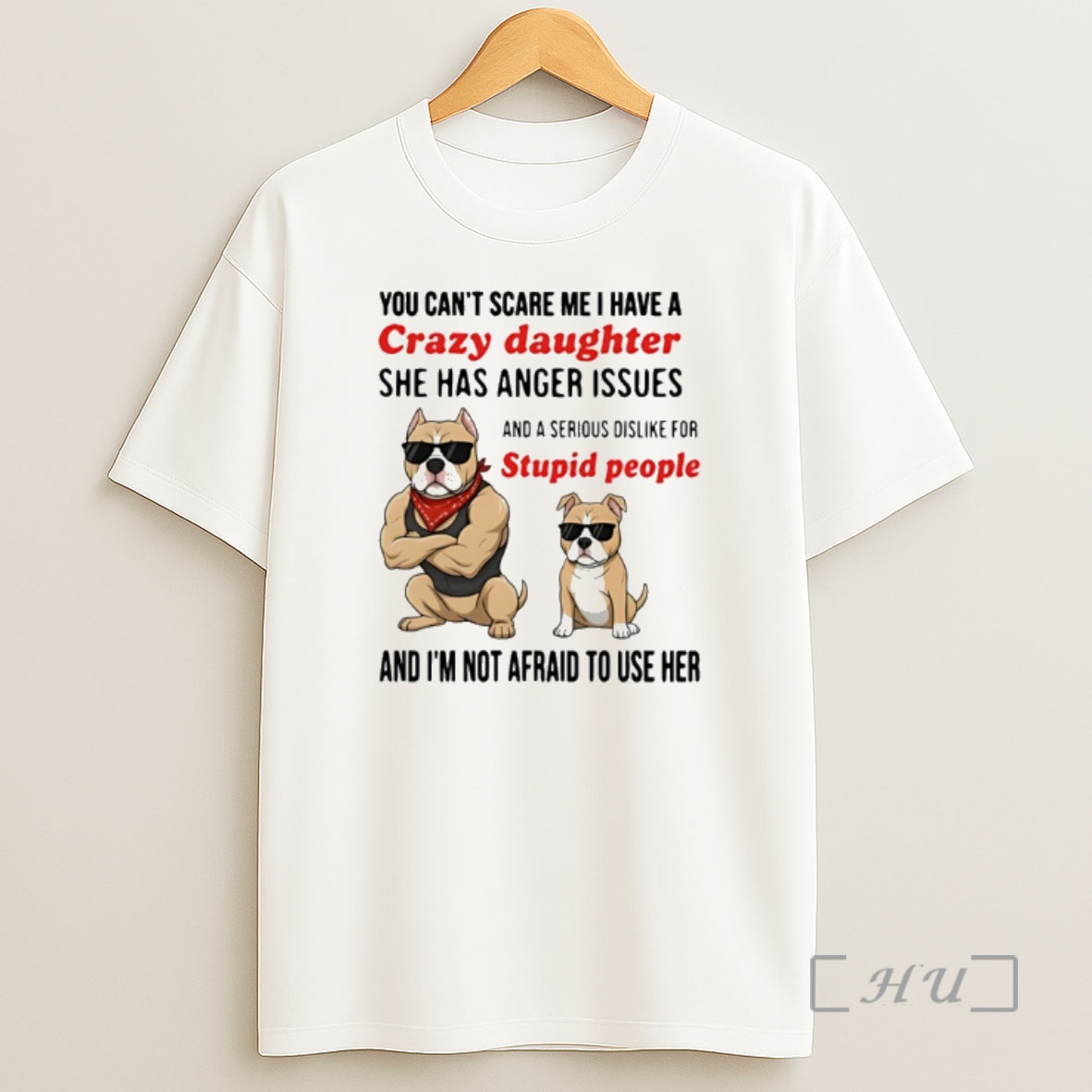 Officials Dog You Cant Scare Me I Have A Crazy Daughter She Has Anger Issues Shirt Sweatshirt Tee