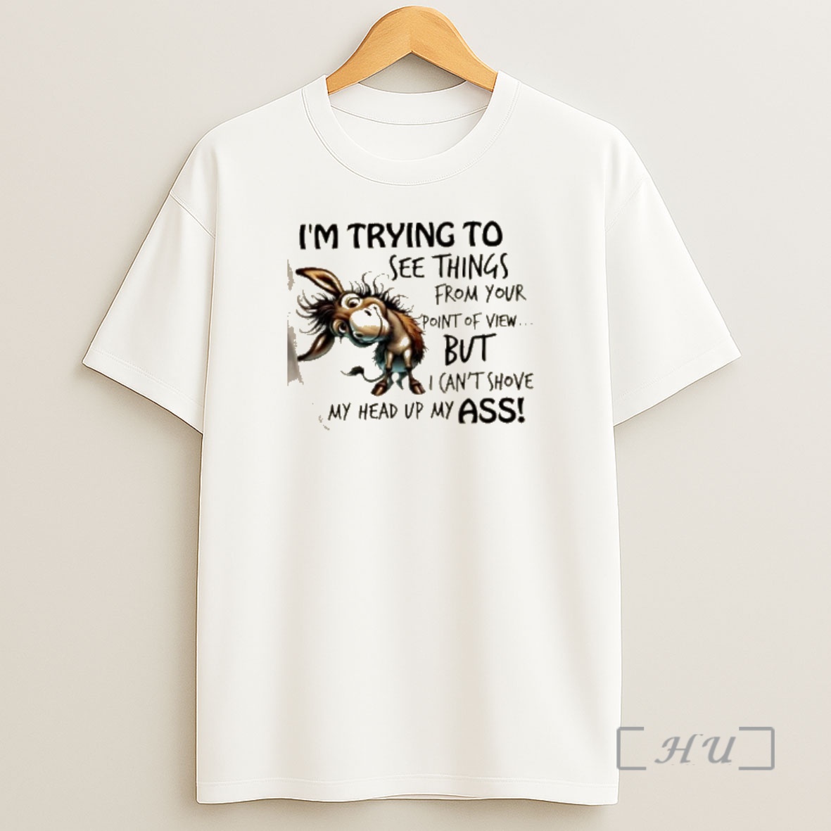 Officials Donkey Im Trying To See Things From Your Point Of View But I Cant Shove My Head Up My Ass Shirt Sweatshirt Tee