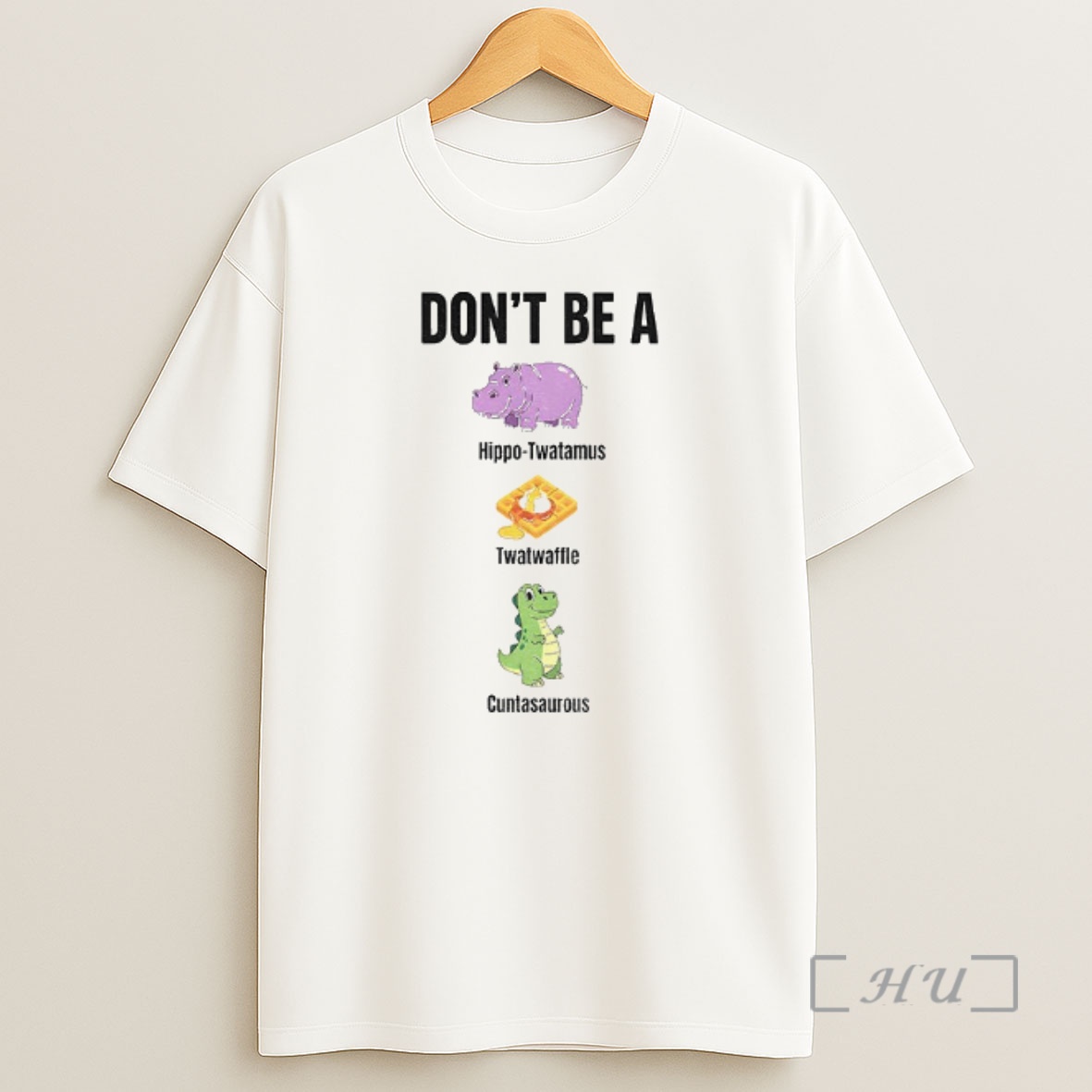 Officials Dont Be A Hippo Twatamus Twatwaffle Cuntasaurous Shirt Sweatshirt Tee