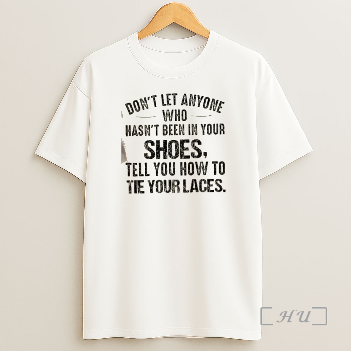 Officials Dont Let Anyone Who Hasnt Been In Your Shoes Tell You How To Tie Your Laces Quote Shirt Sweatshirt Tee