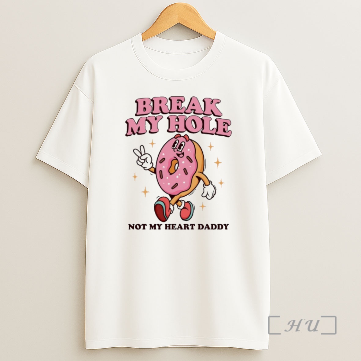 Officials Donut Break My Hole Not My Heart Daddy Shirt Sweatshirt Tee
