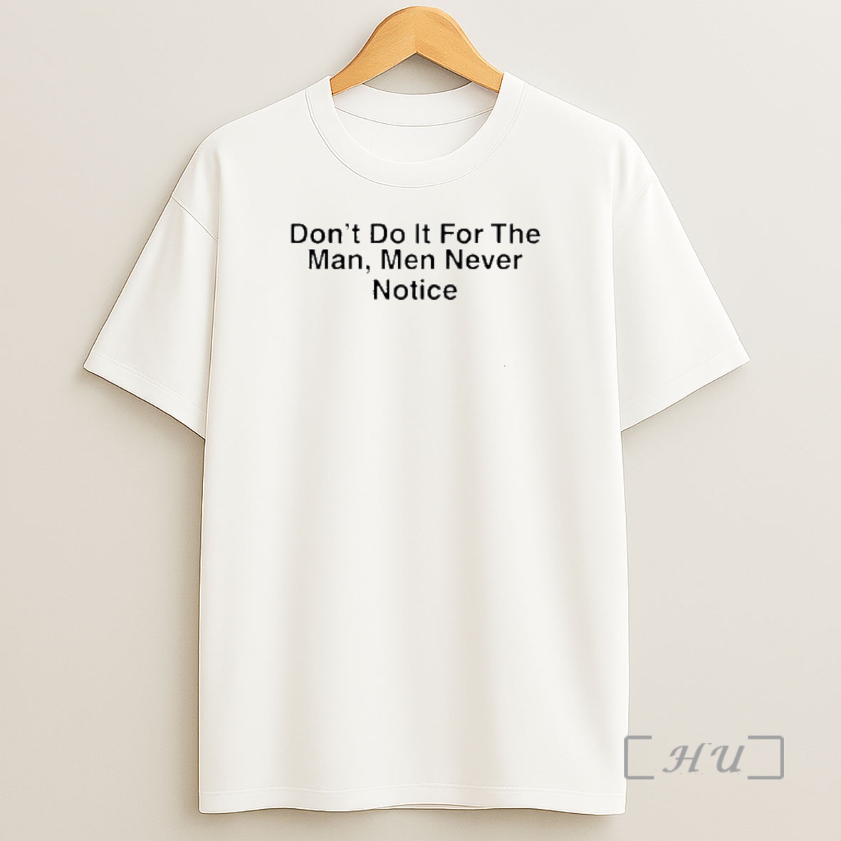 Officials Drake Dont Do It For The Man Men Never Notice Shirt Sweatshirt Tee