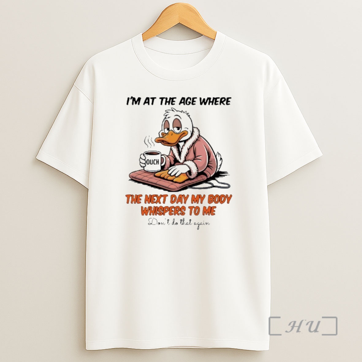 Officials Duck Im At The Age Where The Next Day My Body Whispers To Me Dont Do That Again Shirt Sweatshirt Tee