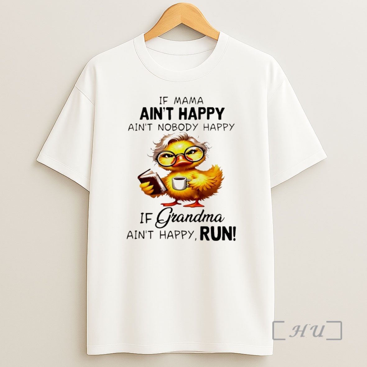 Officials Duck If Mama Aint Happy Aint Nobody Happy If Grandma Aint Happy Run Christmas Premium Shirt Sweatshirt Tee
