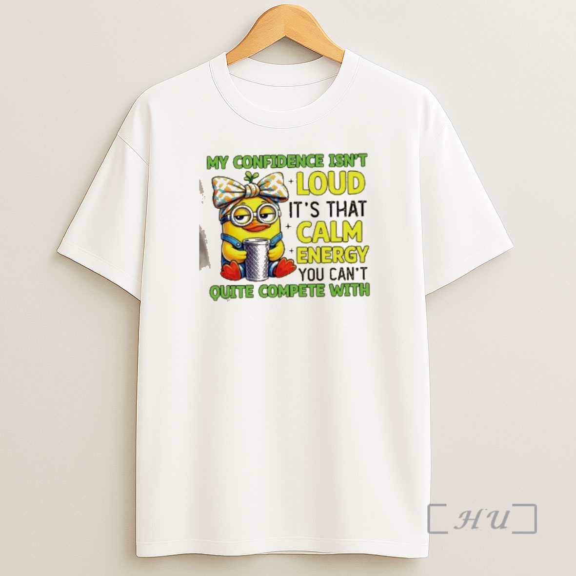 Officials Duck My Confidence Isnt Loud Its That Calm Energy You Cant Quite Compete With Premium Shirt Sweatshirt Tee