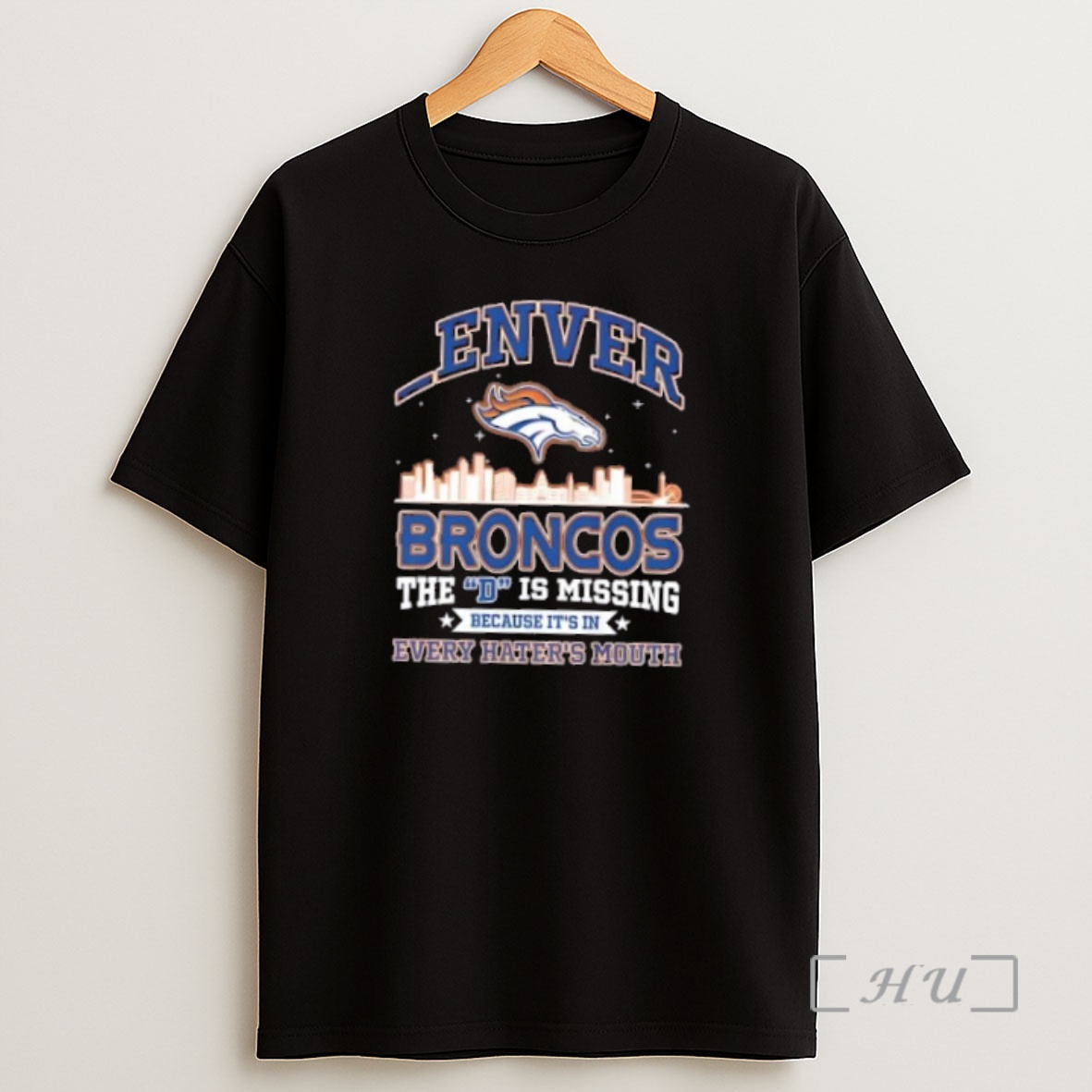 Officials Enver Broncos The D Is Missing Because Its In Every Haters Mouth Skyline Shirt Sweatshirt Tee