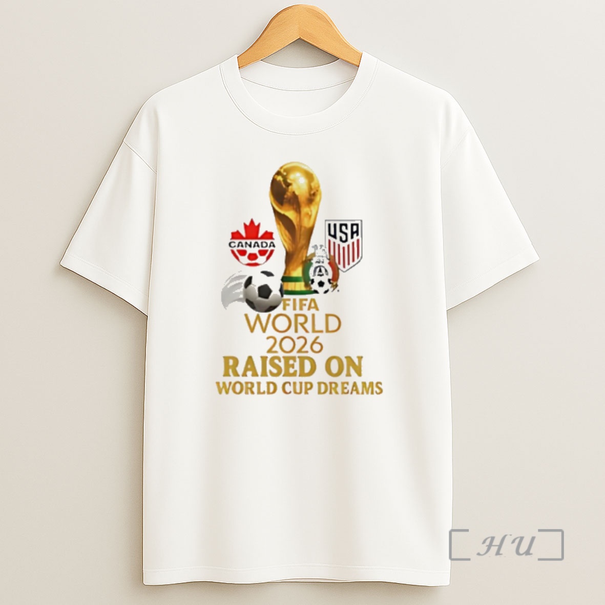 Officials Fifa World 2026 Raised On World Cup Dreams Shirt Sweatshirt Tee