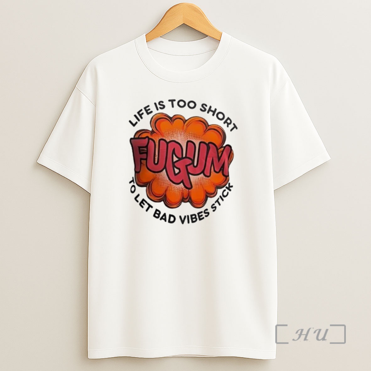 Officials Fugum Life Is Too Short To Let Bad Vibes Stick Shirt Sweatshirt Tee