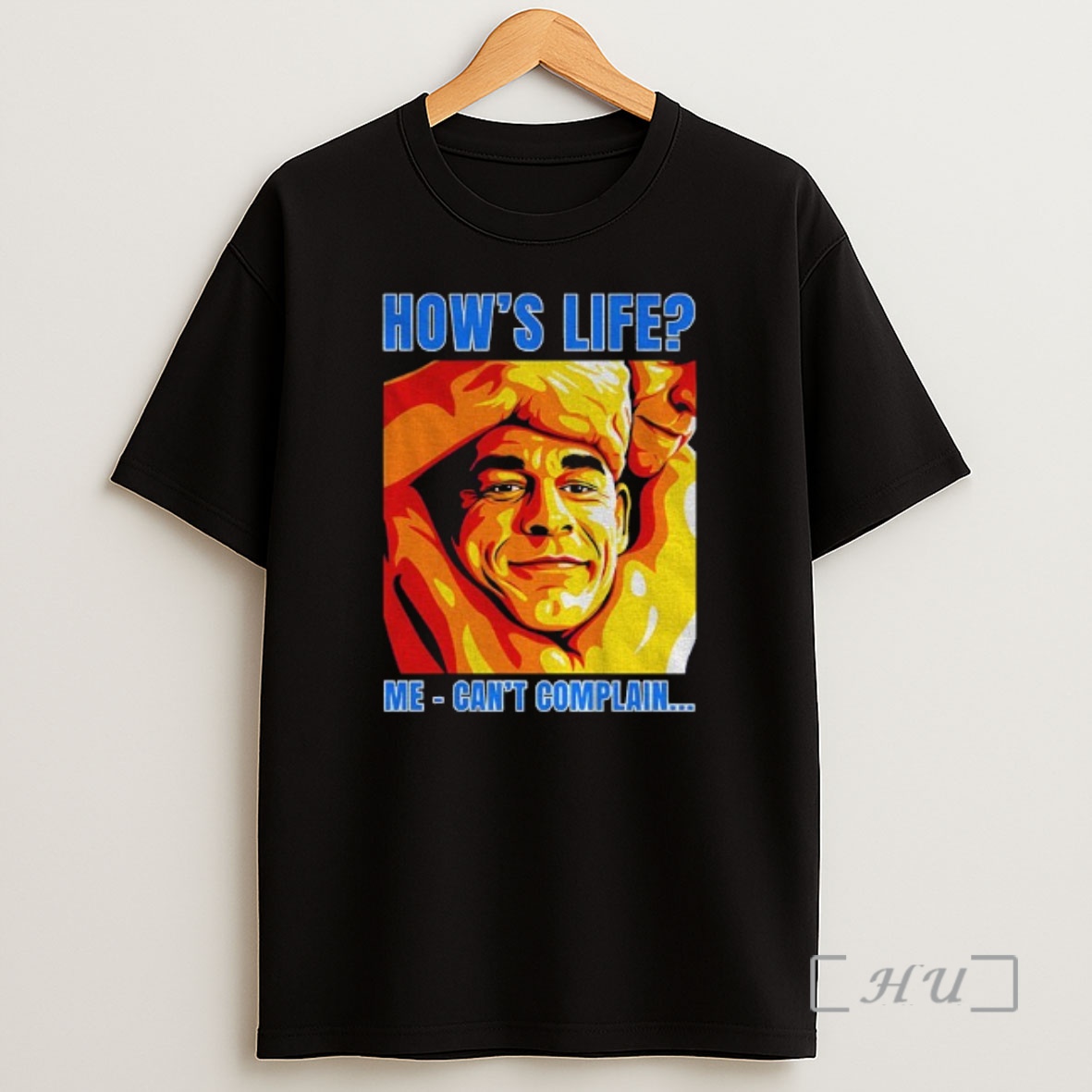 Officials Funny John Cena Hows Life Me Cant Complain Shirt Sweatshirt Tee
