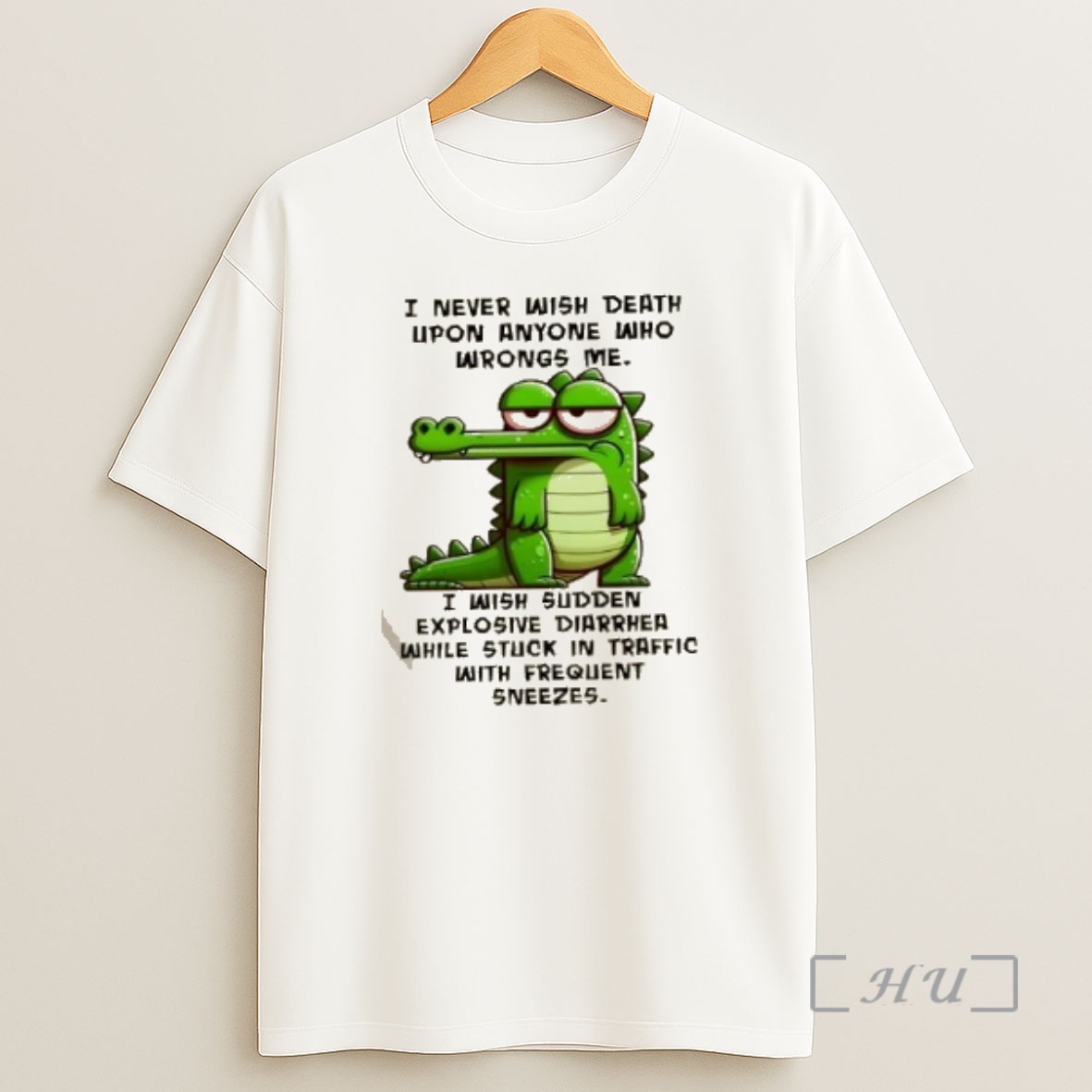 Officials Gator I Never Wish Death Upon Anyone Who Wrongs Me I Wish Sudden Explosive Diarrhea While Stuck In Traffic With Frequent Sneezes Premium Shirt Sweatshirt Tee