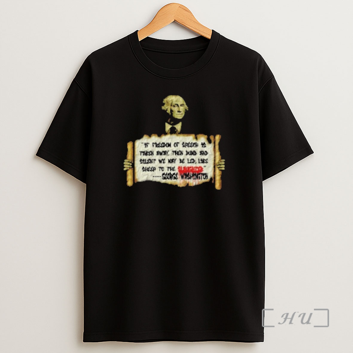Officials George Washington If Freedom Of Speech Is Taken Away Shirt Sweatshirt Tee