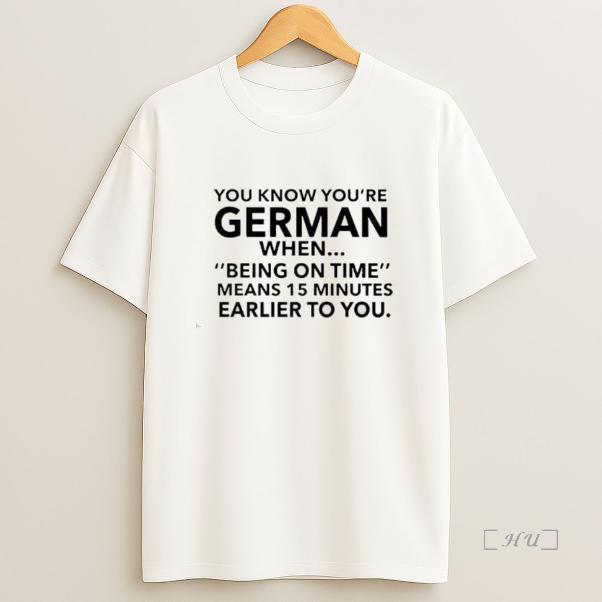 Officials German Being On Time Means 15 Minutes Earlier To You Shirt Sweatshirt Tee