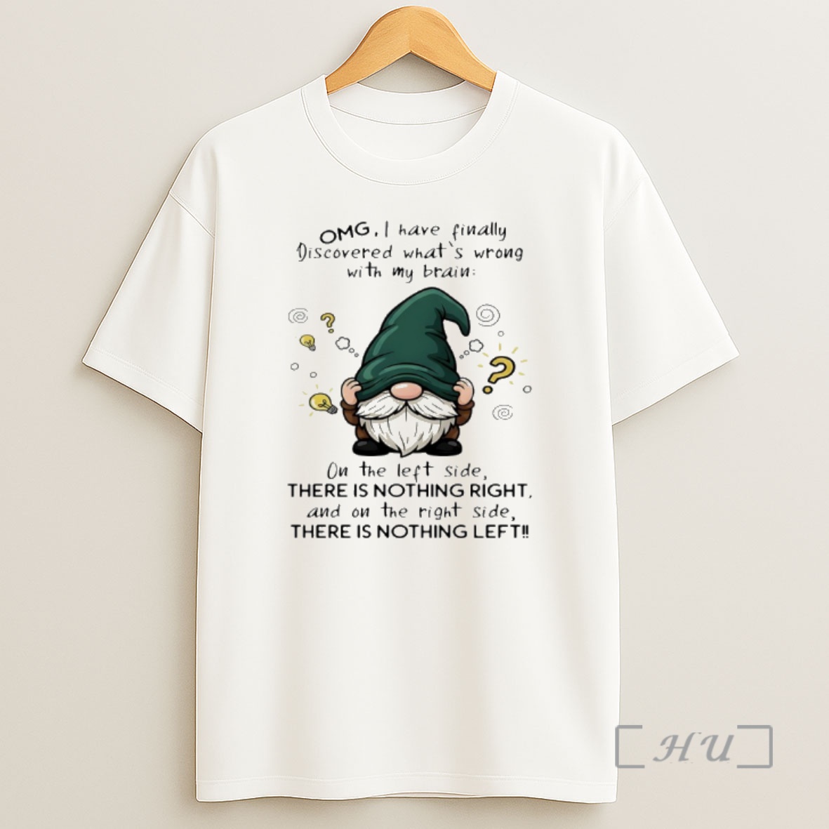 Officials Gnome I Have Finally Discovered Whats Wrong With My Brain On The Left Side There Is Nothing Right And On The Right Side There Is Nothing Left Shirt Sweatshirt Tee