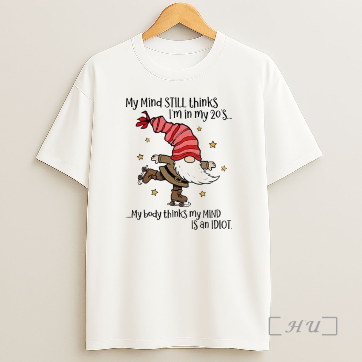 Officials Gnome Santa Hat My Mind Still Thinks Im In My 20s My Body Thinks My Mind Is An Idiot Christmas Shirt Sweatshirt Tee