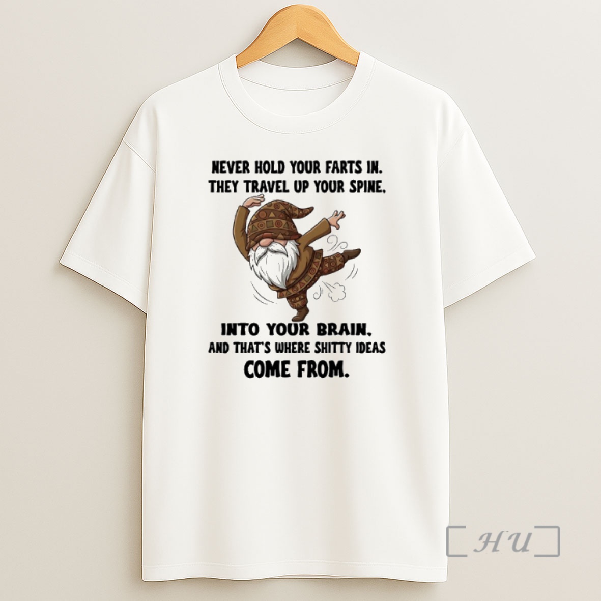 Officials Gnome Never Hold Your Farts In They Travel Up Your Spine Into Your Brain And Thats Where Shitty Ideas Come From Shirt Sweatshirt Tee