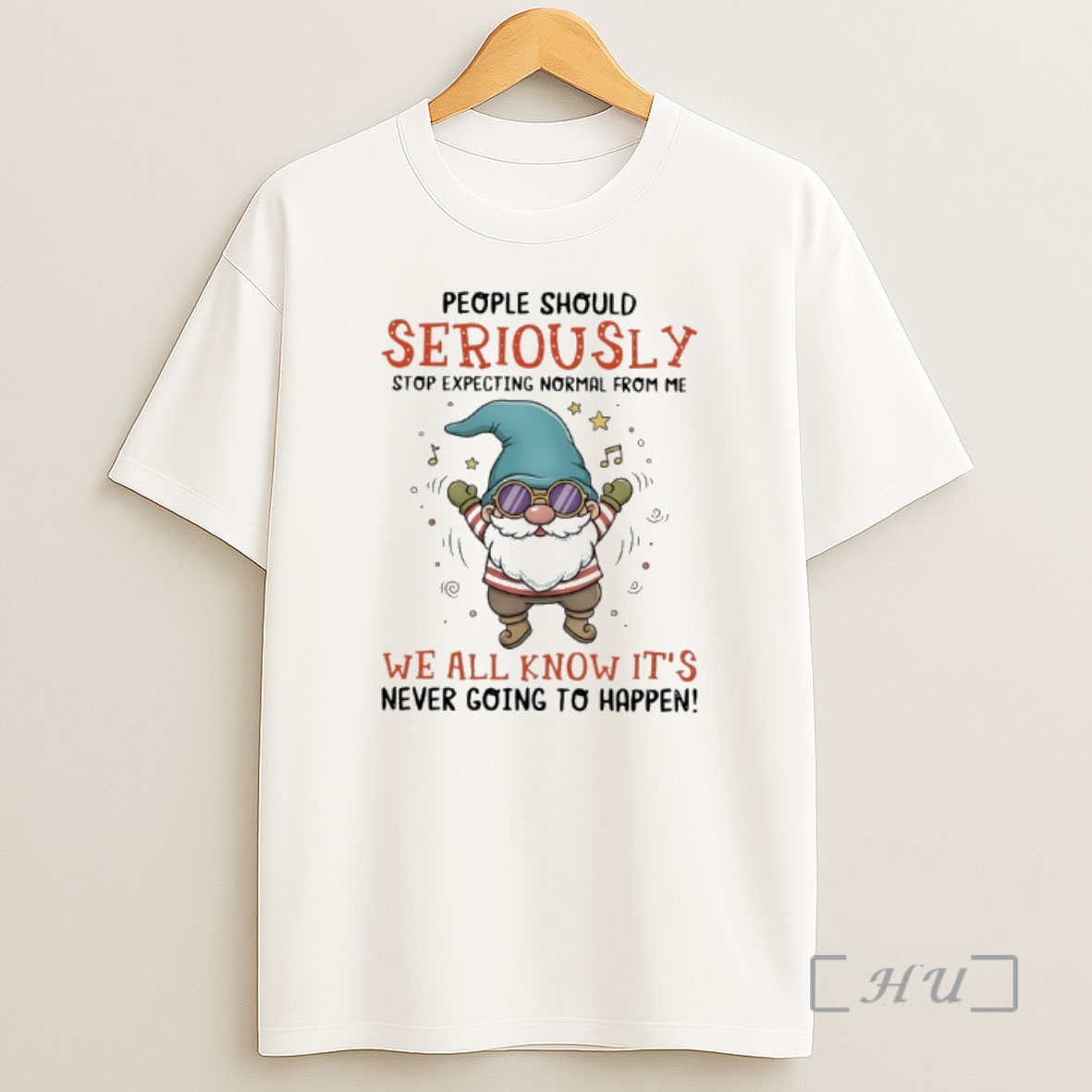 Officials Gnome People Should Seriously Stop Expecting Normal From Me We All Know Its Never Going To Happen Premium Shirt Sweatshirt Tee