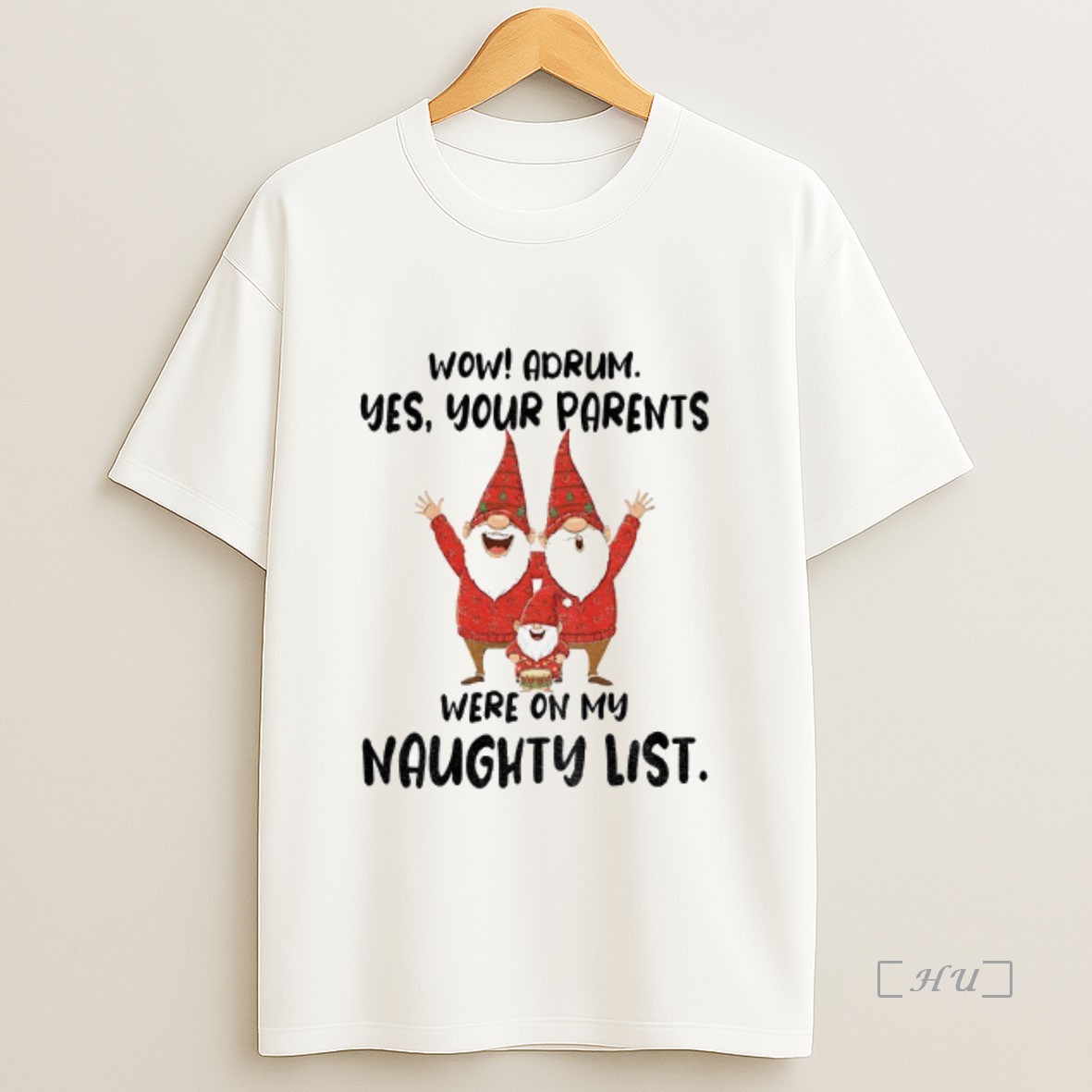Officials Gnome Wow Adrum Yes Your Parents Were On My Naughty List Shirt Sweatshirt Tee
