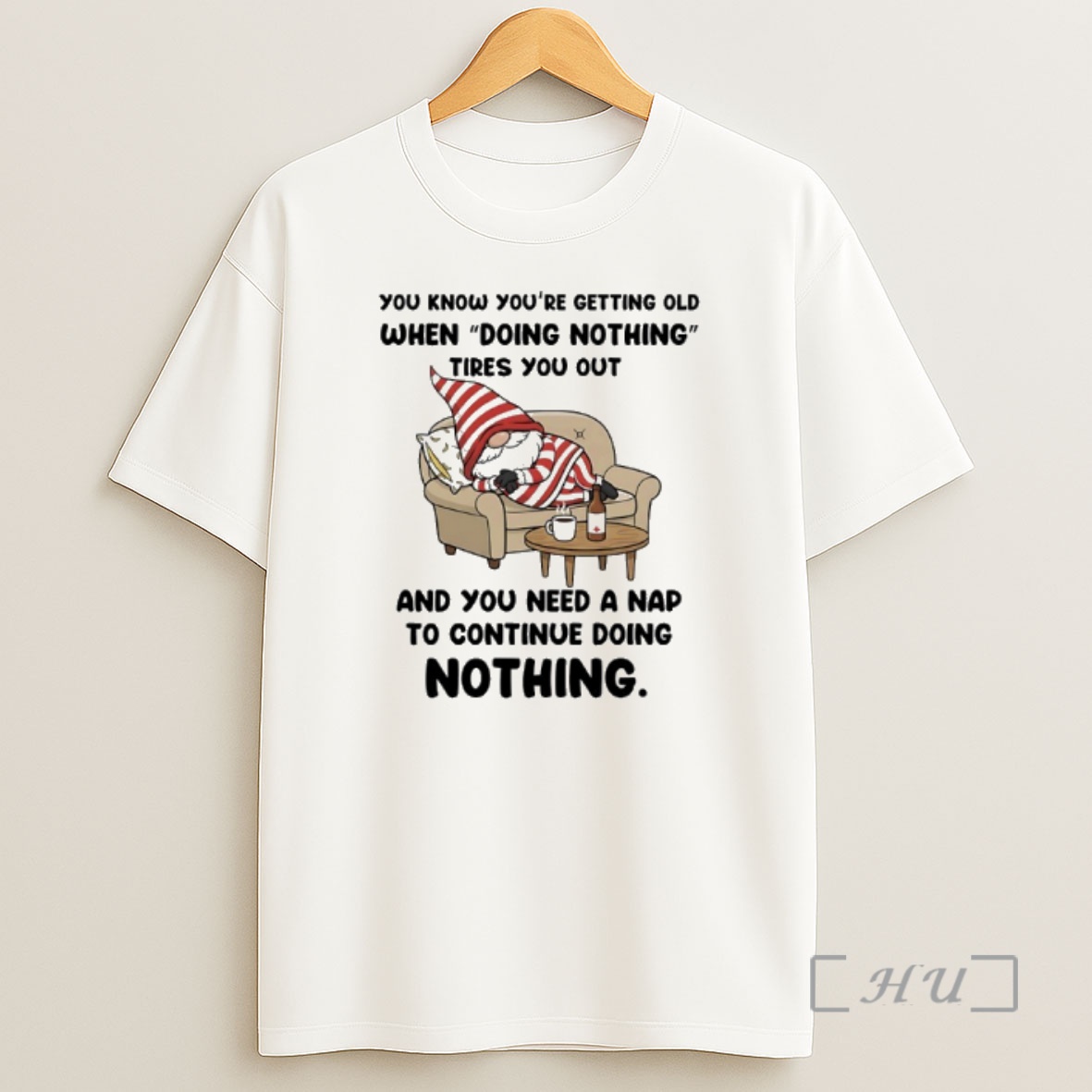 Officials Gnome You Know Youre Getting Old When Doing Nothing Tires You Out And You Need A Nap To Continue Doing Nothing Shirt Sweatshirt Tee