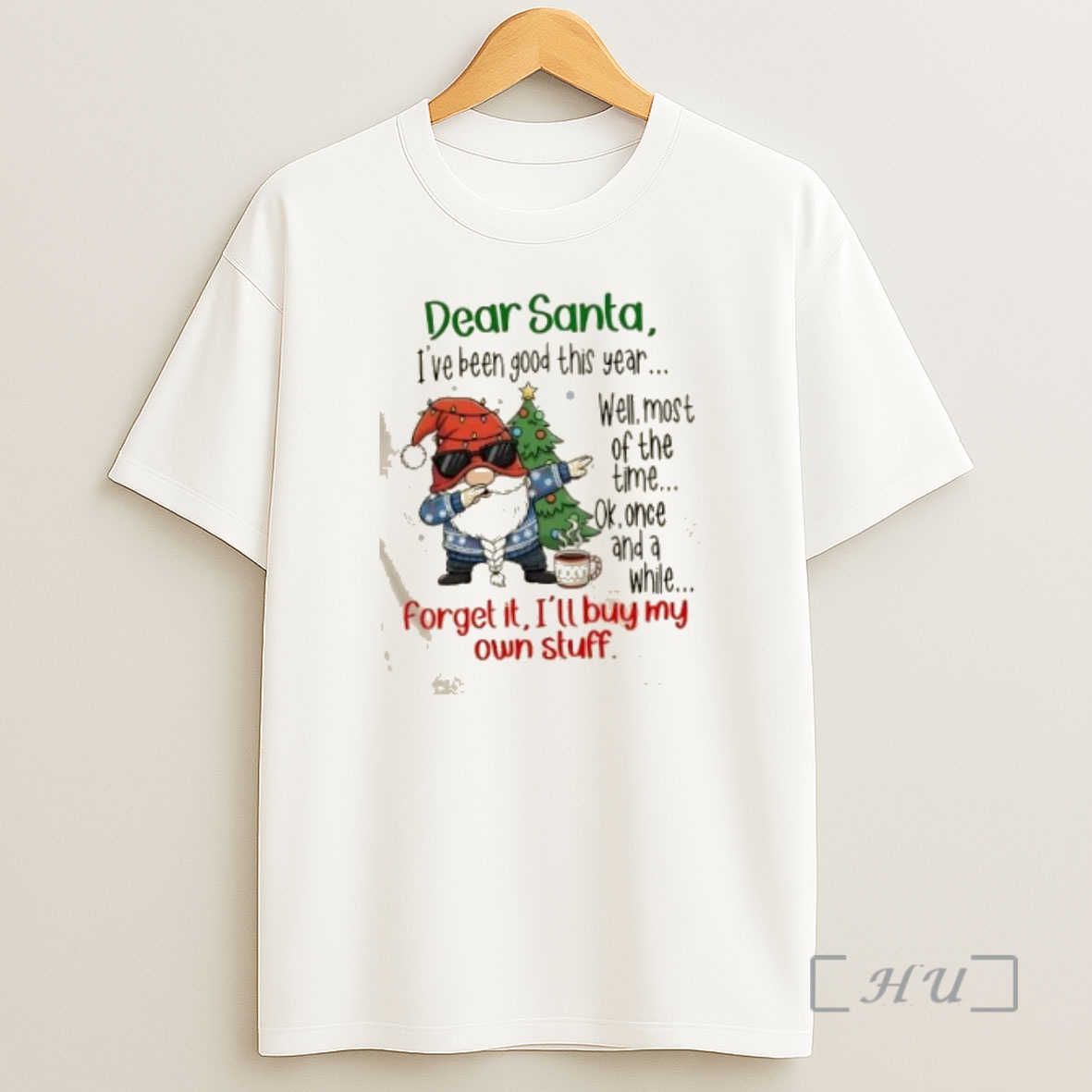 Officials Gnomes Dear Santa Ive Been Good This Year Well Most Of The Time Ok Once And A While Forget It Ill Buy My Own Stuff Christmas Premium Shirt Sweatshirt Tee