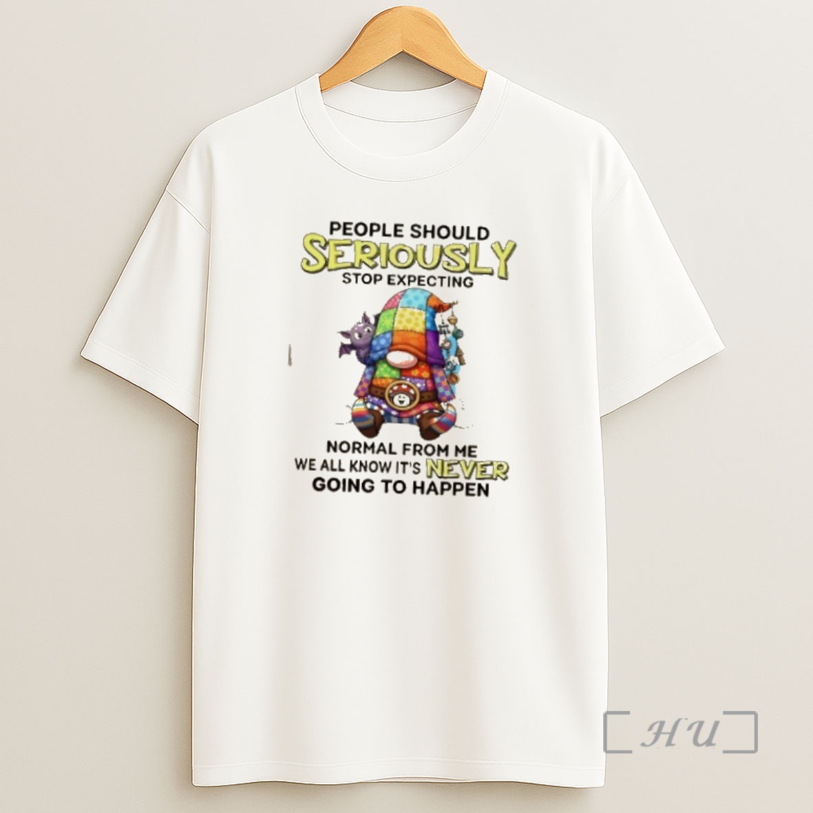 Officials Gnomes People Should Seriously Stop Expecting Normal From Me We All Know Its Never Going To Happen Shirt Sweatshirt Tee