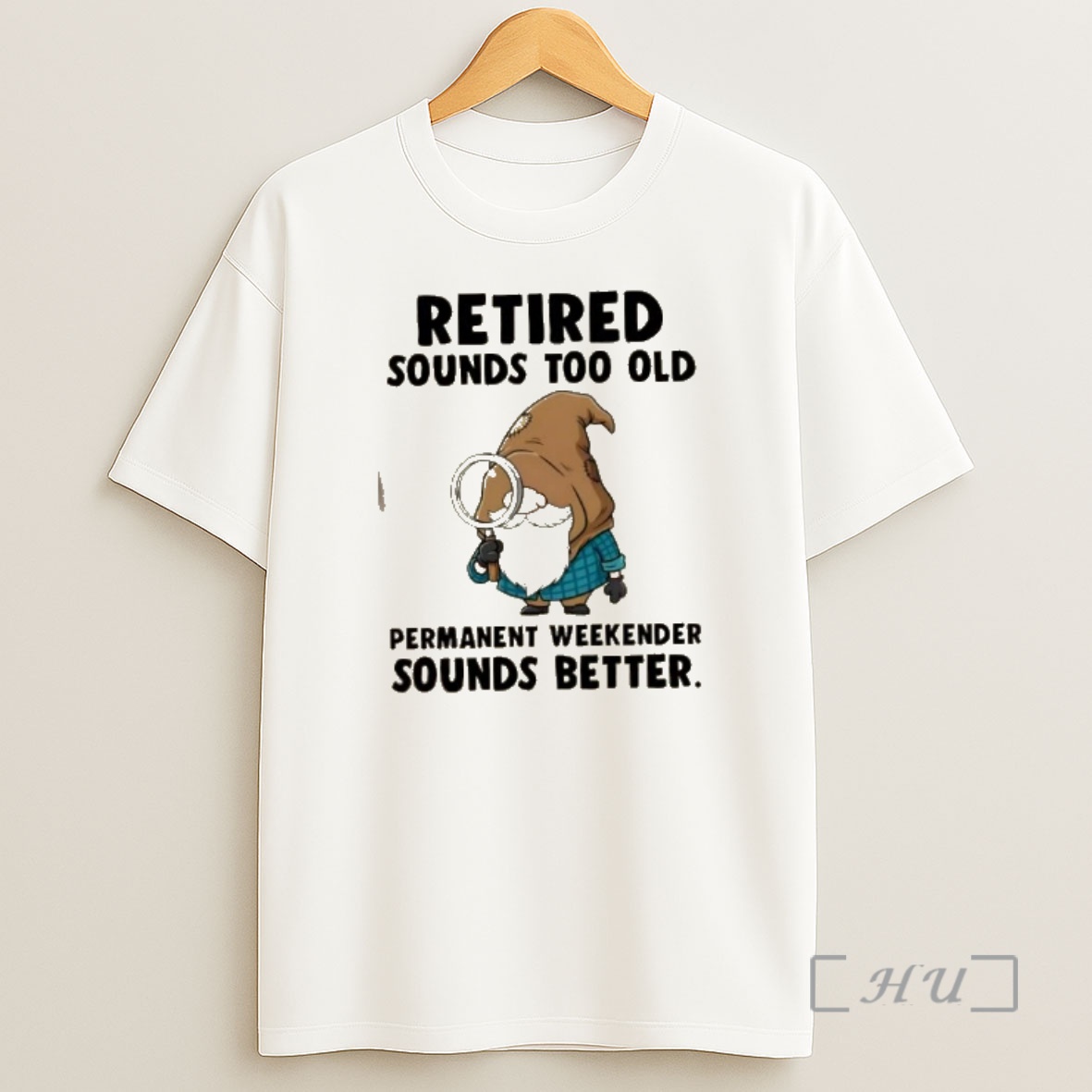 Officials Gnomes Retired Sounds Too Old Permanent Weekender Sounds Better Shirt Sweatshirt Tee