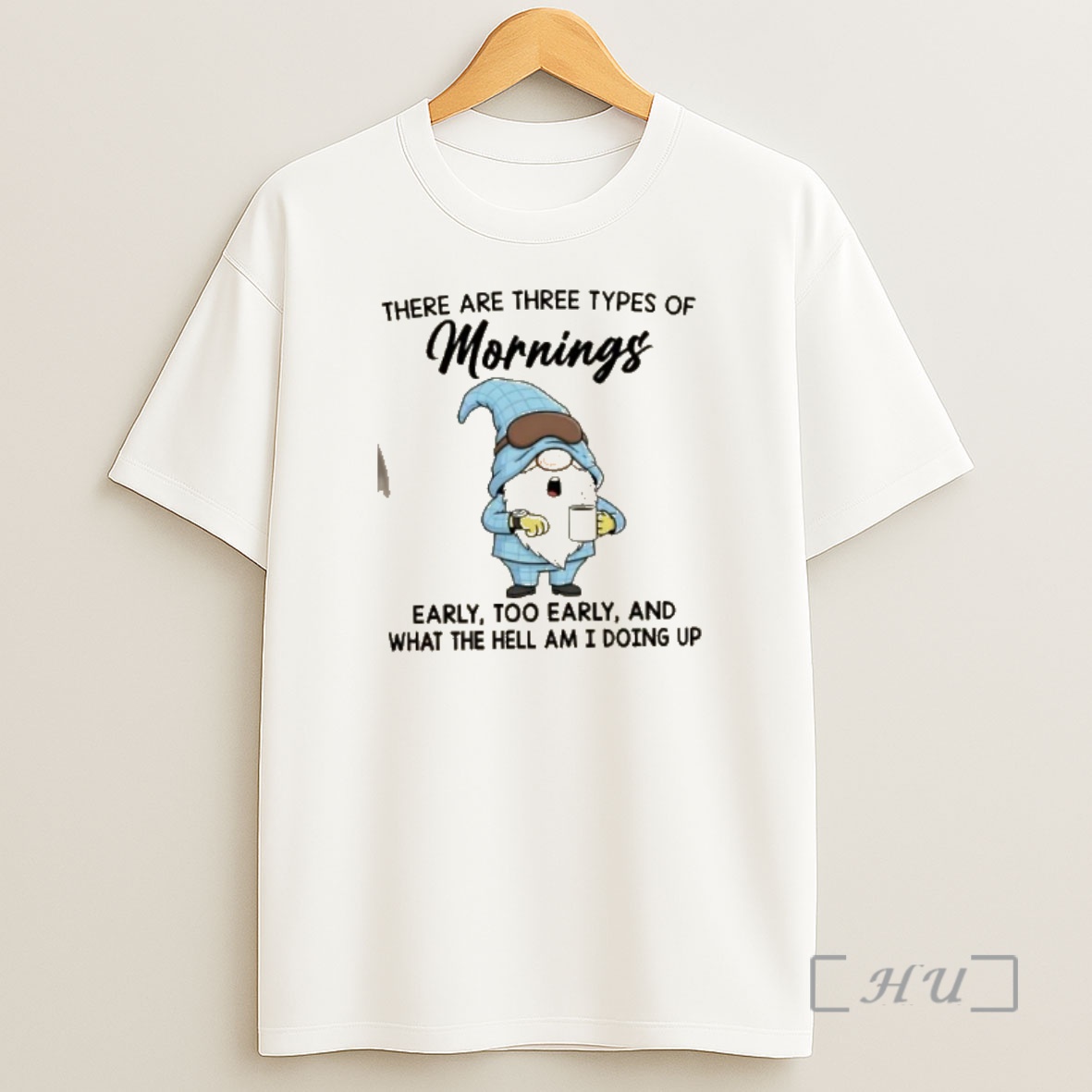 Officials Gnomes There Are Three Types Of Mornings Early Too Early And What The Hell Am I Doing Up Shirt Sweatshirt Tee