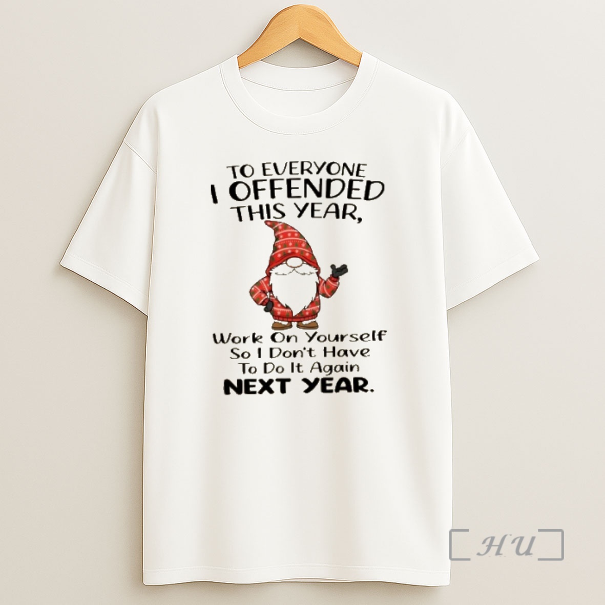 Officials Gnomes To Everyone I Offended This Year Work On Yourself So I Dont Have To Do It Again Next Year Shirt Sweatshirt Tee
