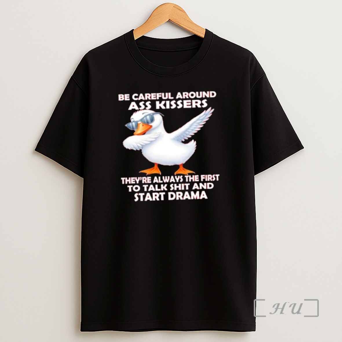 Officials Goose Be Careful Around Ass Kissers Theyre Always The First To Talk Shit And Start Drama Premium Shirt Sweatshirt Tee