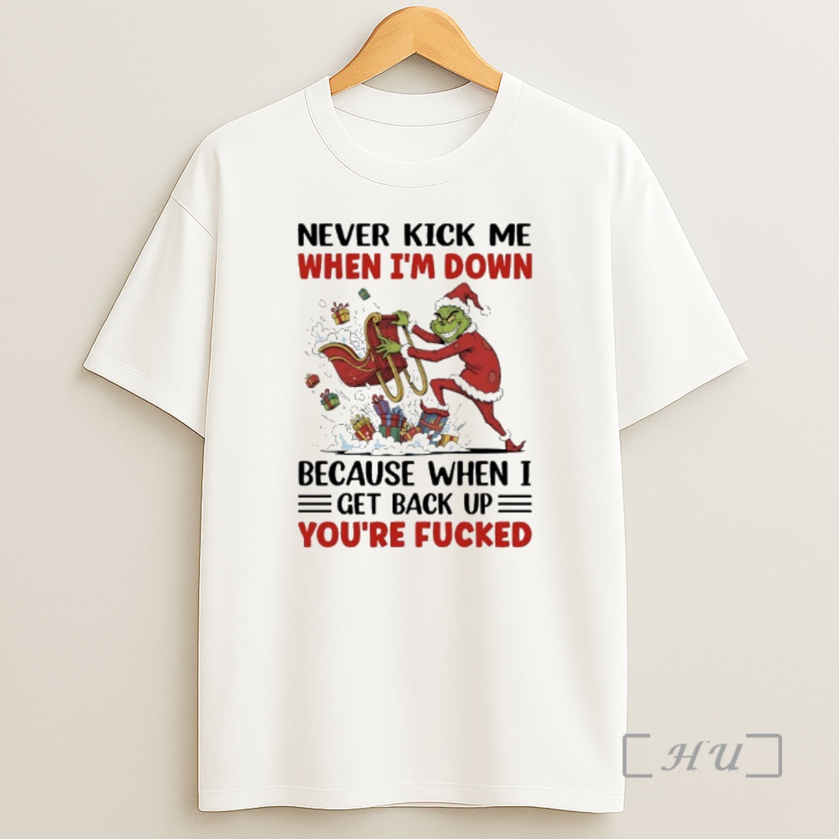 Officials Grinch Christmas Gift Never Kick Me When Im Down Because When I Get Back Up Youre Fucked Premium Shirt Sweatshirt Tee