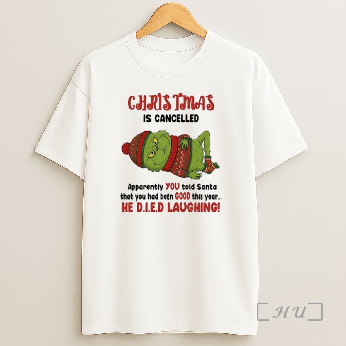 Officials Grinch Christmas Is Cancelled Apparently You Told Santa That You Had Been Good This Year He D I E Premium Shirt Sweatshirt Tee