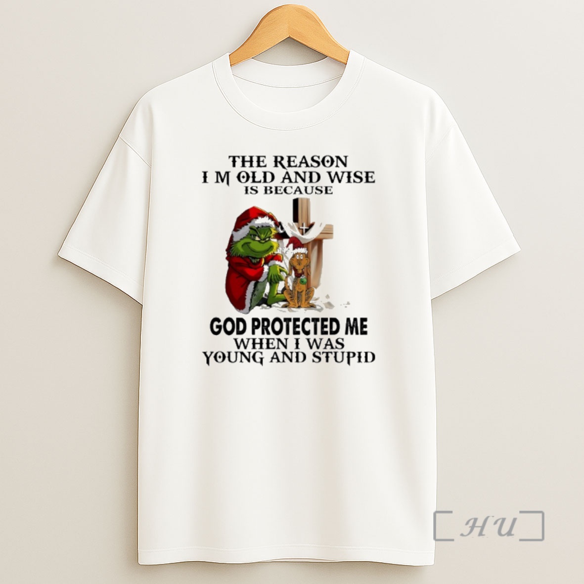 Officials Grinch Cross The Reason Im Old And Wise Is Because God Protected Me When I Was Young And Stupid Premium Shirt Sweatshirt Tee