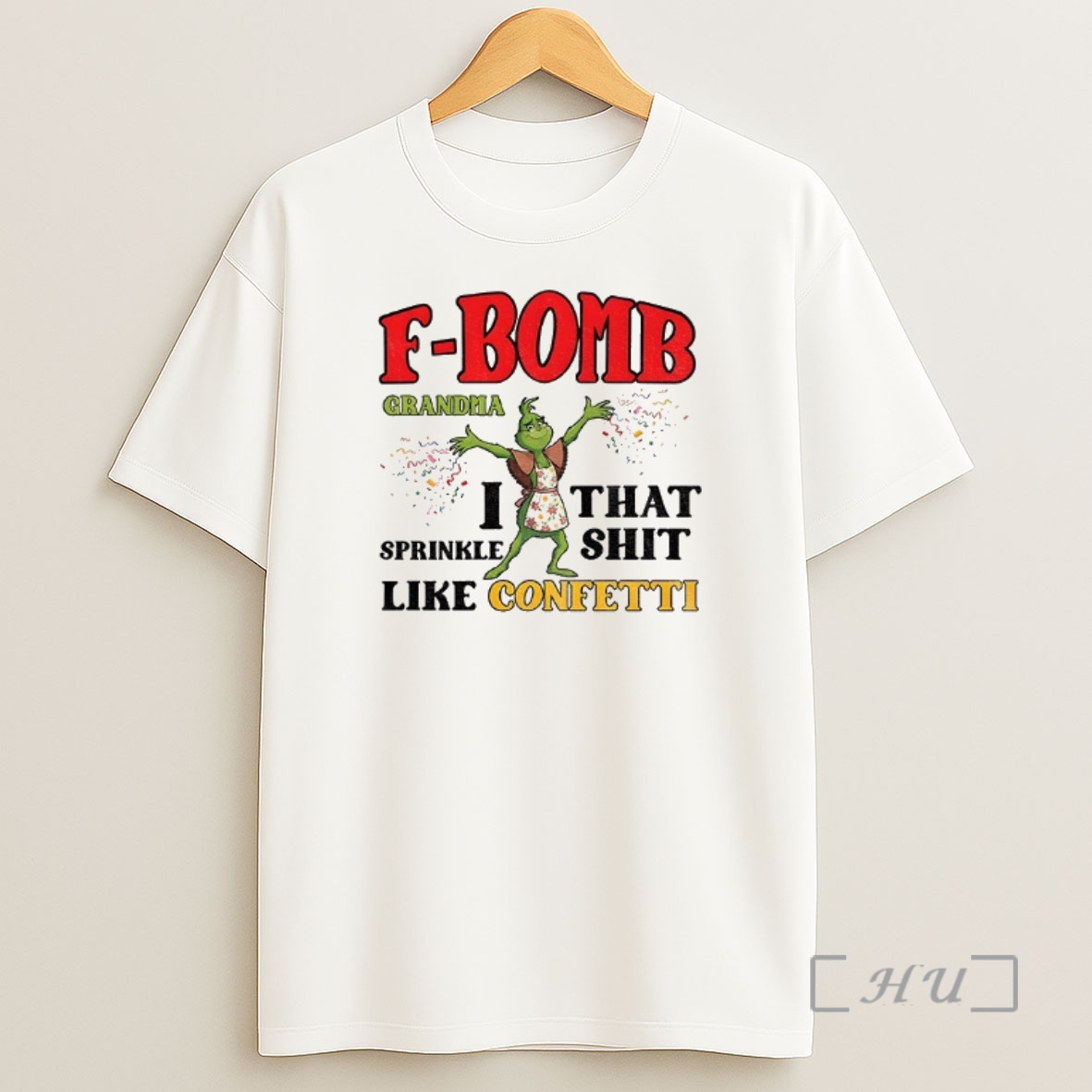 Officials Grinch F Bomb Grandma I That Sprinkle Shit Like Confetti Christmas Shirt Sweatshirt Tee