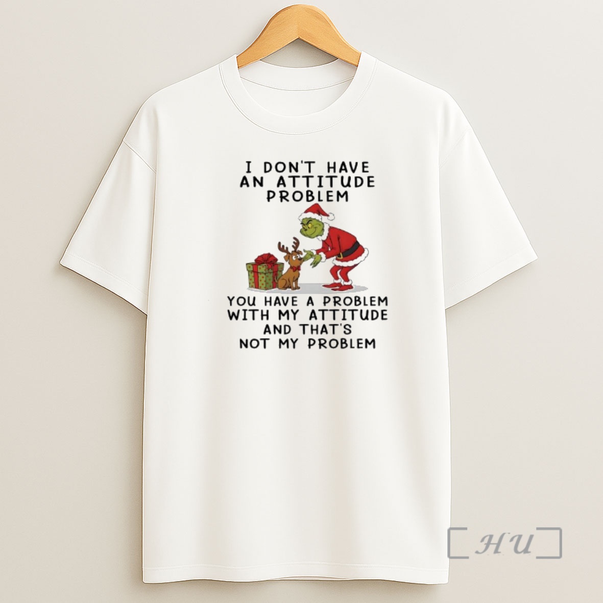 Officials Grinch I Dont Have An Attitude Problem You Have A Problem With My Attitude And Thats Not My Problem Premium Shirt Sweatshirt Tee