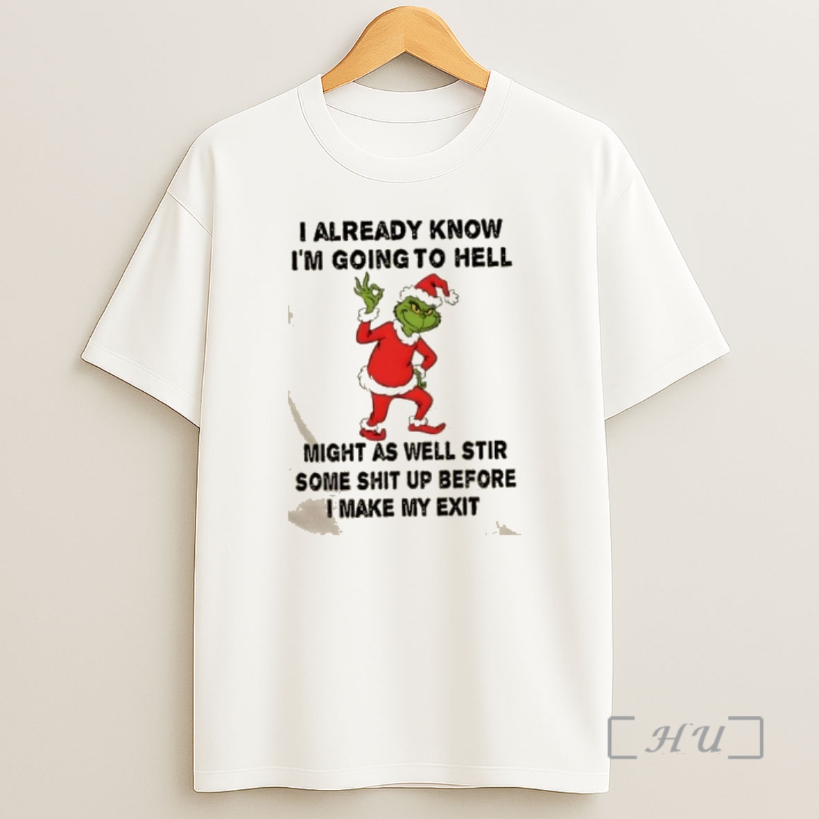 Officials Grinch I Already Know Im Going To Hell Might As Well Stir Some Shit Up Before I Make My Exit Christmas Shirt Sweatshirt Tee