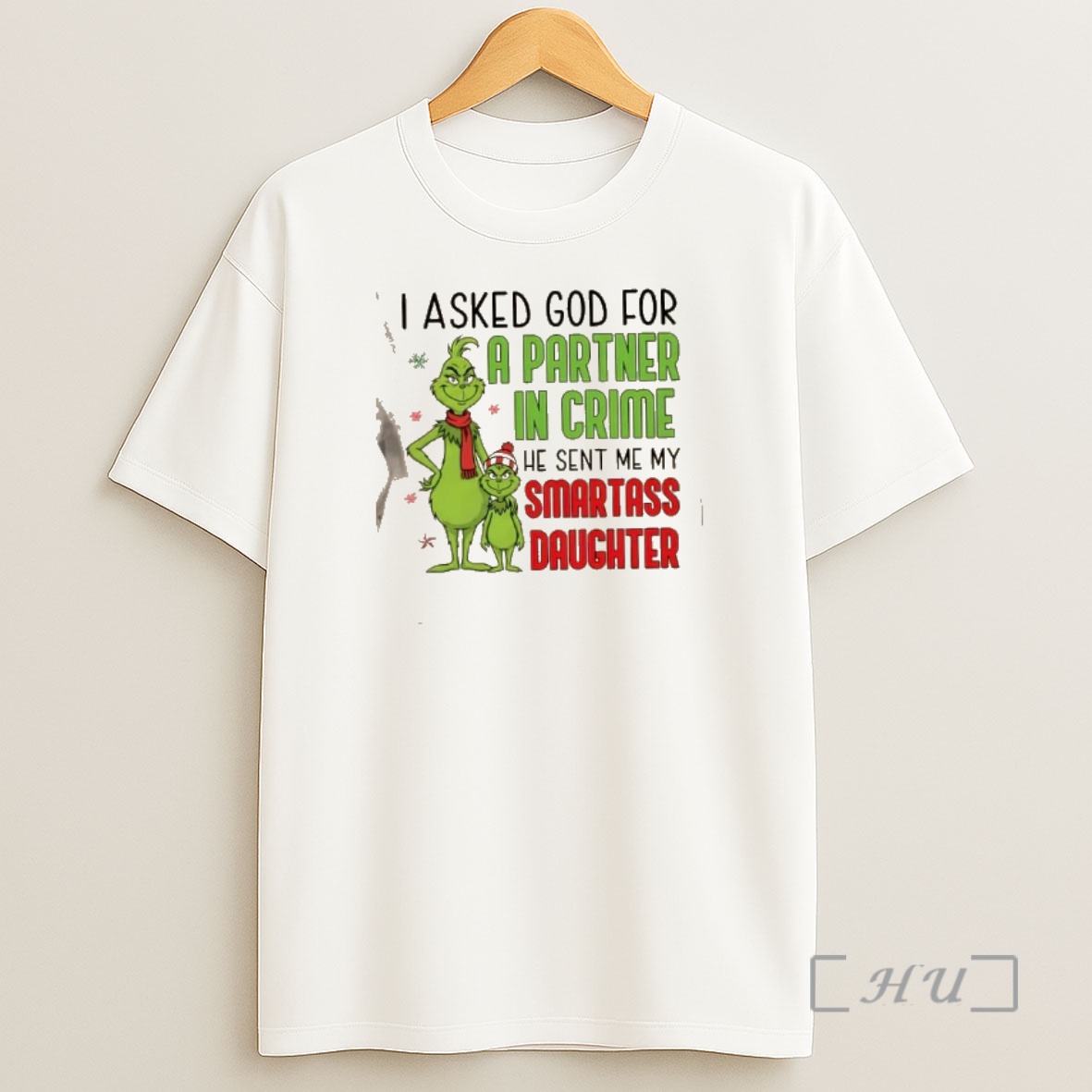 Officials Grinch I Asked God For A Partner In Crime He Sent Me My Smartass Daughter Christmas Shirt Sweatshirt Tee