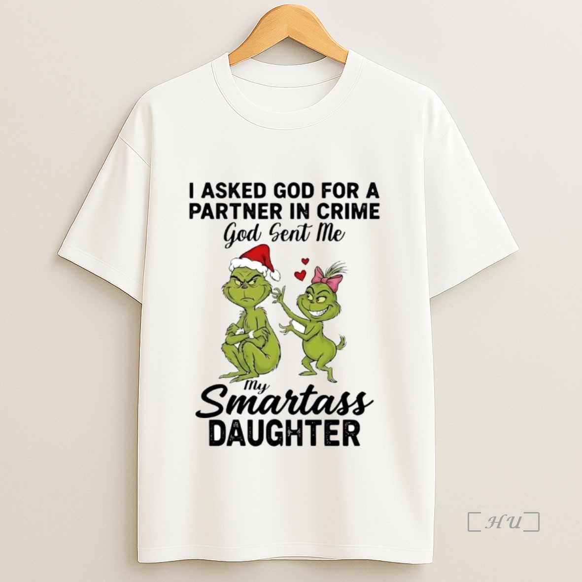 Officials Grinch I Asked God For A Partner In Crime Smartass Daughter Christmas Premium Shirt Sweatshirt Tee