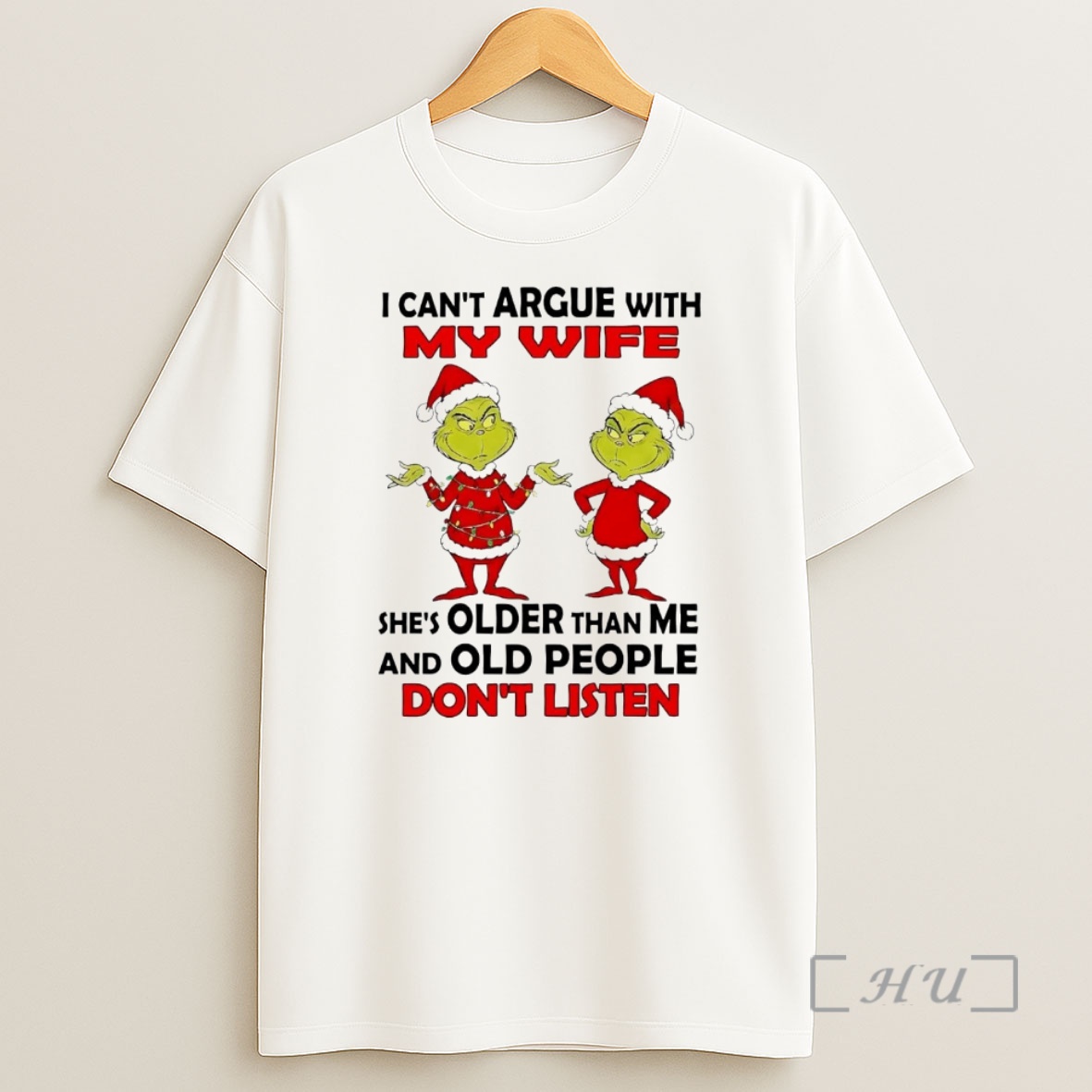 Officials Grinch I Cant Argue With My Wife Shes Older Than Me Dont Listen Christmas Premium Shirt Sweatshirt Tee