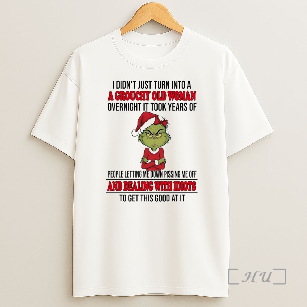 Officials Grinch I Didnt Just Turn Into A A Grouchy Old Woman Overnight Premium Shirt Sweatshirt Tee