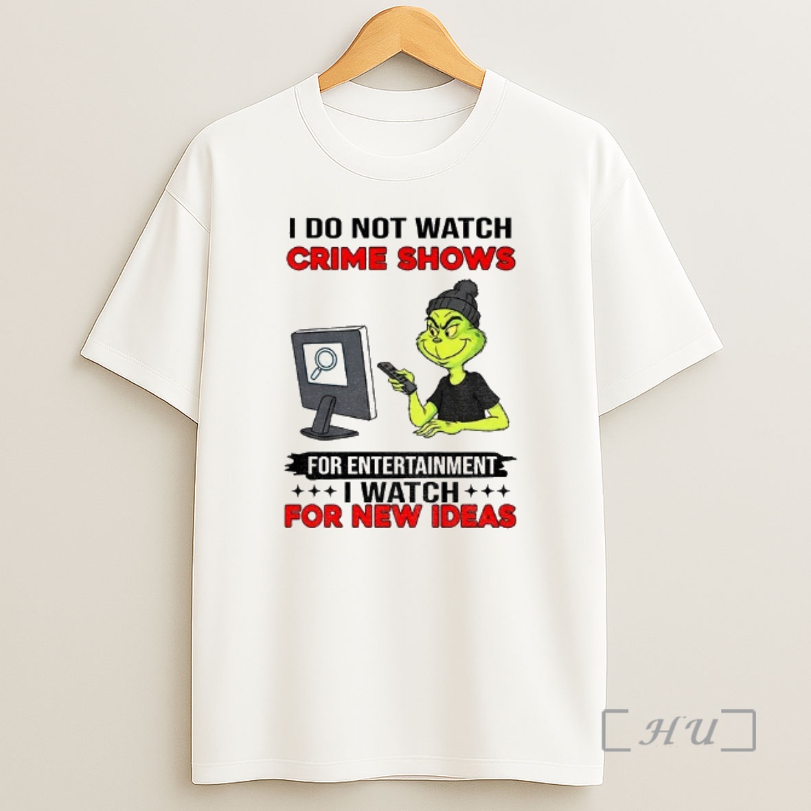 Officials Grinch I Do Not Watch Crime Shows For Entertainment I Watch For New Ideas Shirt Sweatshirt Tee