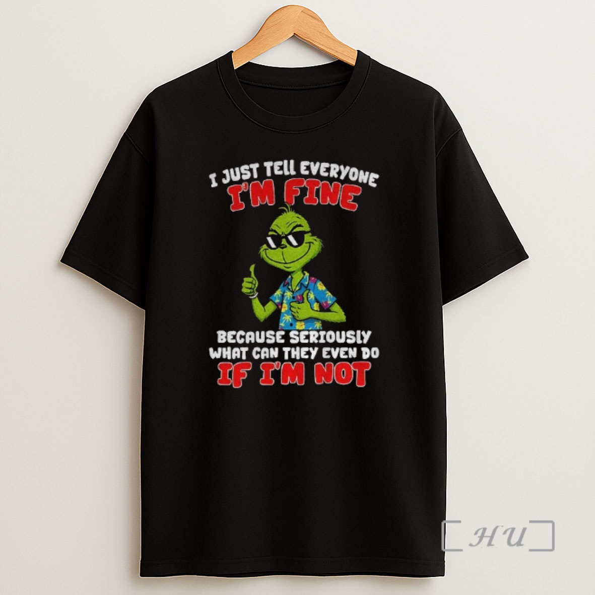 Officials Grinch I Just Tell Everyone Im Fine Because Seriously What Can They Even Do If Im Not Christmas Shirt Sweatshirt Tee