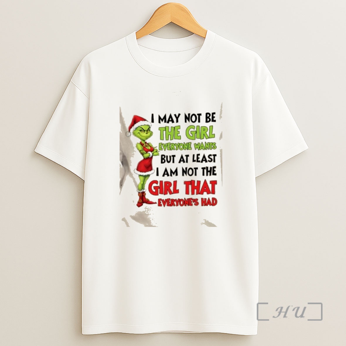 Officials Grinch I May Not Be The Girl Everyone Wants But At Least I Am Not The Girl That Everyones Had Christmas Shirt Sweatshirt Tee