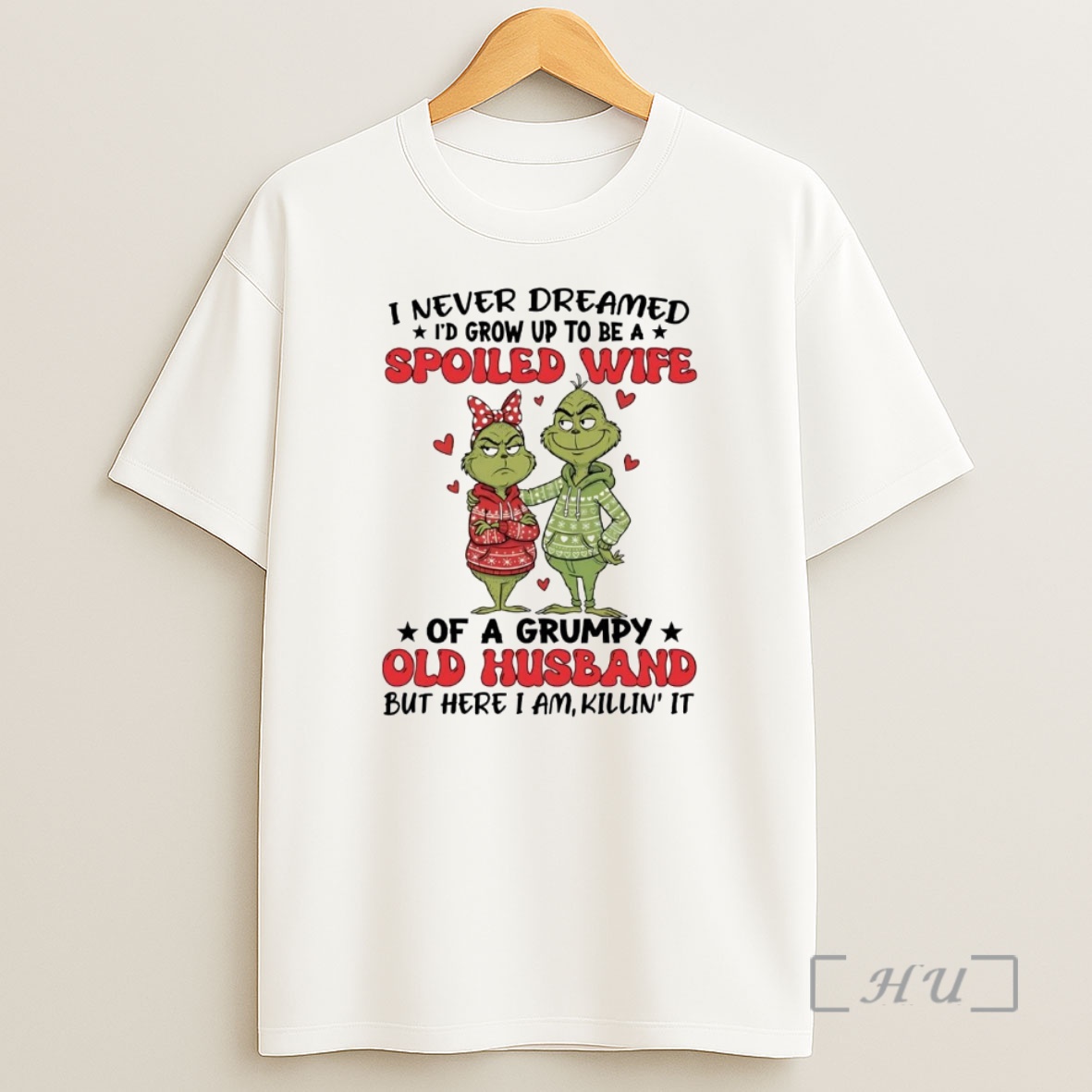 Officials Grinch I Never Dreamed Id Grow Up To Be A Spoiled Wife Premium Shirt Sweatshirt Tee