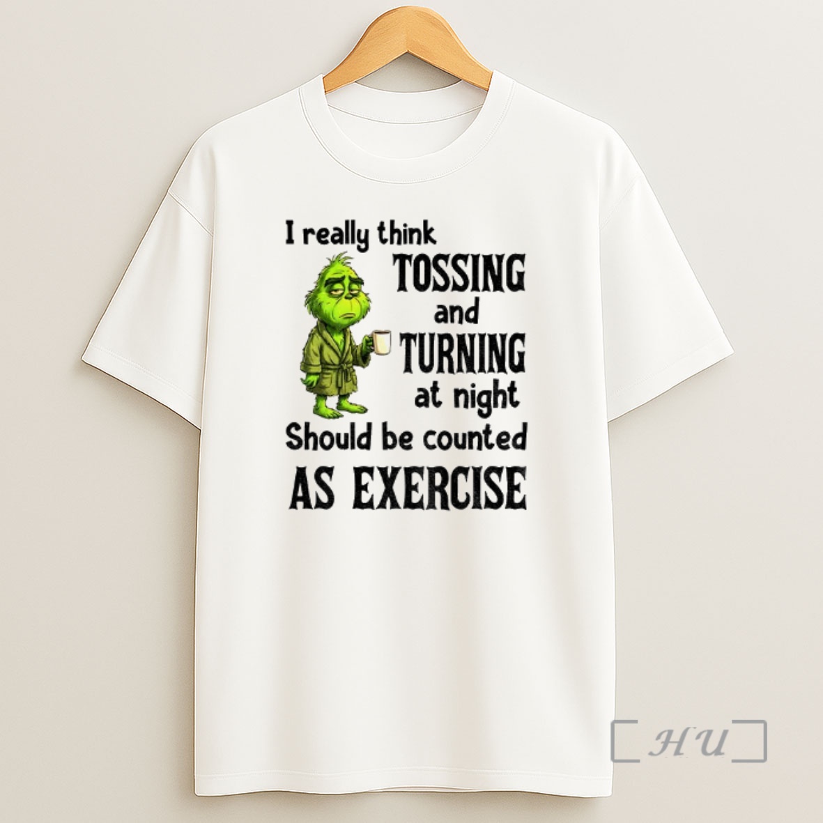 Officials Grinch I Really Think Tossing And Turning At Night Should Be Counted As Exercise Shirt Sweatshirt Tee