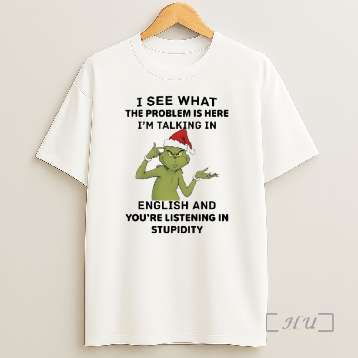 Officials Grinch I See What The Problem Is Here Im Talking In English And Youre Listening In Stupidity Shirt Sweatshirt Tee